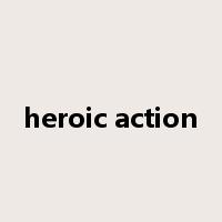 heroic action是什么意思
