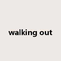 walking out是什么意思