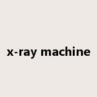 x-ray machine是什么意思