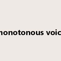 monotonous voice是什么意思