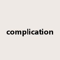 complication是什么意思