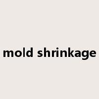 mold shrinkage是什么意思