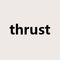 thrust是什么意思