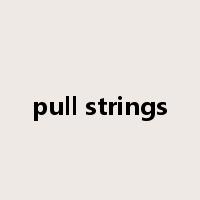 pull strings是什么意思