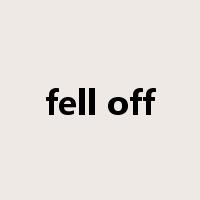 fell off是什么意思