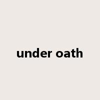 under oath是什么意思