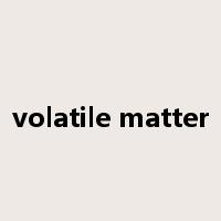 volatile matter是什么意思