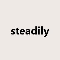 steadily是什么意思