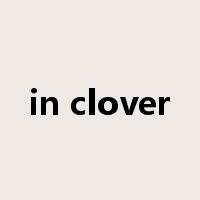 in clover是什么意思