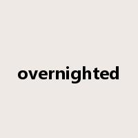 overnighted是什么意思