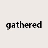 gathered是什么意思