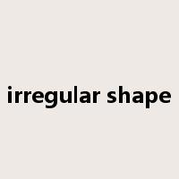 irregular shape是什么意思