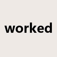 worked是什么意思