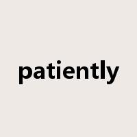 patiently是什么意思
