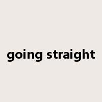 going straight是什么意思