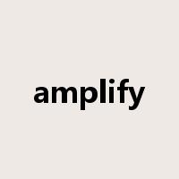 amplify是什么意思