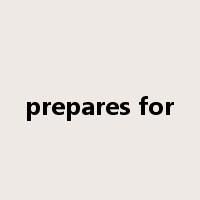 prepares for是什么意思