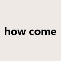 how come是什么意思
