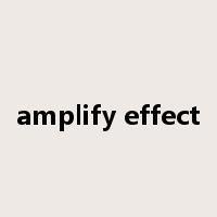 amplify effect是什么意思