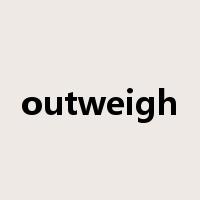 outweigh是什么意思