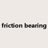 friction bearing是什么意思
