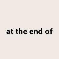 at the end of是什么意思