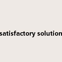satisfactory solution是什么意思