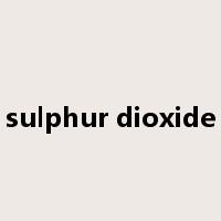 sulphur dioxide是什么意思