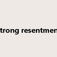 strong resentment是什么意思