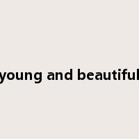 young and beautiful是什么意思