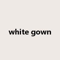 white gown是什么意思