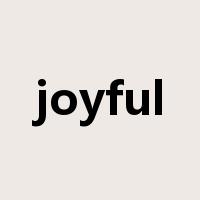 joyful是什么意思