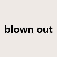 blown out是什么意思