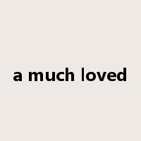 a much loved是什么意思