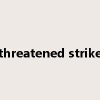 threatened strike是什么意思