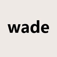 wade是什么意思