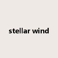 stellar wind是什么意思