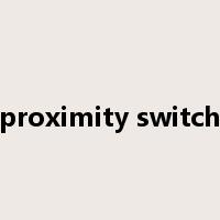 proximity switch是什么意思