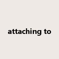 attaching to是什么意思