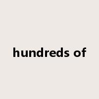 hundreds of是什么意思