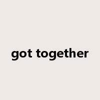 got together是什么意思