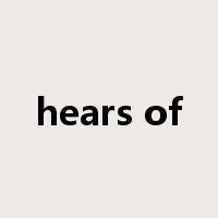 hears of是什么意思
