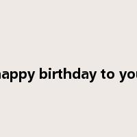 happy birthday to you是什么意思