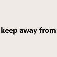 keep away from是什么意思