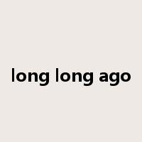 long long ago是什么意思