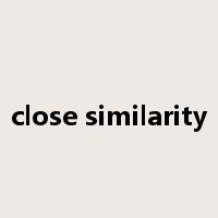 close similarity是什么意思
