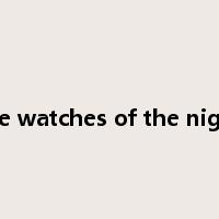 the watches of the night是什么意思