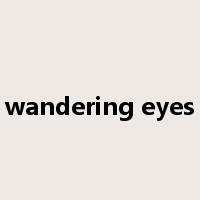 wandering eyes是什么意思