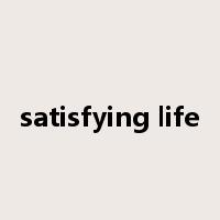 satisfying life是什么意思