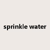 sprinkle water是什么意思